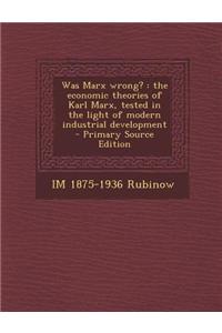 Was Marx Wrong?: The Economic Theories of Karl Marx, Tested in the Light of Modern Industrial Development