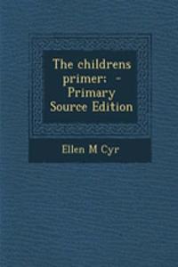 The Childrens Primer; - Primary Source Edition