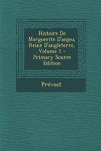 Histoire de Marguerite D'Anjou, Reine D'Angleterre, Volume 1