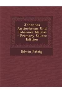 Johannes Antiochenus Und Johannes Malalas