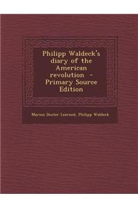 Philipp Waldeck's Diary of the American Revolution - Primary Source Edition