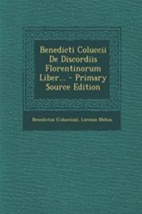 Benedicti Coluccii de Discordiis Florentinorum Liber... - Primary Source Edition