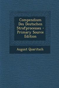 Compendium Des Deutschen Strafprocesses - Primary Source Edition