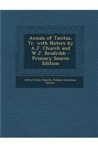 Annals of Tacitus, Tr. with Noters by A.J. Church and W.J. Brodribb