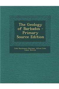 The Geology of Barbados - Primary Source Edition