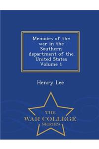 Memoirs of the War in the Southern Department of the United States Volume 1 - War College Series