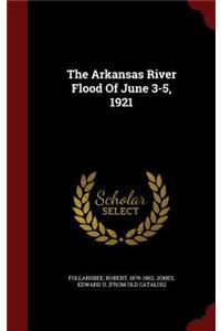 The Arkansas River Flood of June 3-5, 1921