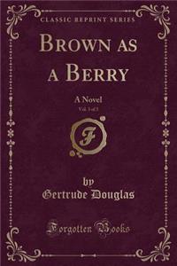Brown as a Berry, Vol. 3 of 3