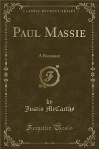 Paul Massie: A Romance (Classic Reprint)