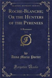 Roche-Blanche; Or the Hunters of the Pyrenees, Vol. 2