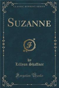 Suzanne (Classic Reprint)