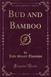 Bud and Bamboo (Classic Reprint)