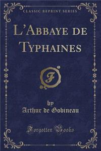 L'Abbaye de Typhaines (Classic Reprint)
