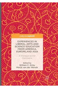 Experiences in Liberal Arts and Science Education from America, Europe, and Asia