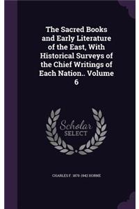 Sacred Books and Early Literature of the East, With Historical Surveys of the Chief Writings of Each Nation.. Volume 6