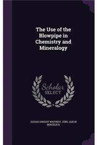 Use of the Blowpipe in Chemistry and Mineralogy