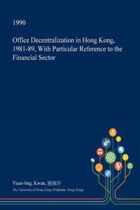 Office Decentralization in Hong Kong, 1981-89, with Particular Reference to the Financial Sector