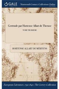 Gertrude Par Hortense Allart de Therase; Tome Troisieme