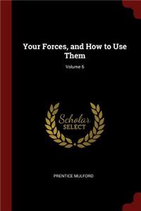 Your Forces, and How to Use Them; Volume 6