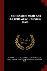 The New Black Magic and the Truth about the Ouija-Board