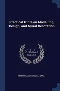 PRACTICAL HINTS ON MODELLING, DESIGN, AN