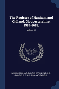 The Register of Hanham and Oldland, Gloucestershire. 1584-1681.; Volume 63