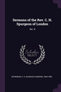 Sermons of the Rev. C. H. Spurgeon of London