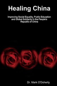 Healing China - Improving Social Equality, Public Education and Global Solidarity in the People's Republic of China