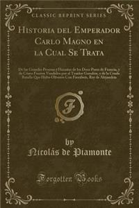 Historia del Emperador Carlo Magno En La Cual Se Trata