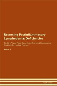 Reversing Postinflammatory Lymphedema: Deficiencies The Raw Vegan Plant-Based Detoxification & Regeneration Workbook for Healing Patients.Volume 4
