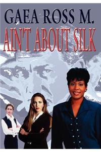 Ain't about Silk