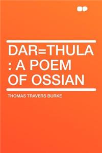 Dar=thula: A Poem of Ossian