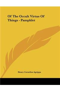 Of The Occult Virtue Of Things - Pamphlet