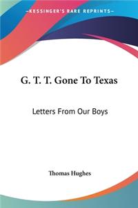 G. T. T. Gone To Texas