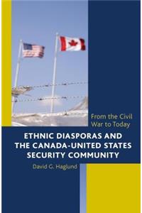 Ethnic Diasporas and the Canada-United States Security Community