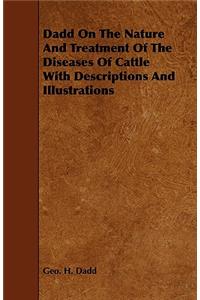 Dadd on the Nature and Treatment of the Diseases of Cattle with Descriptions and Illustrations
