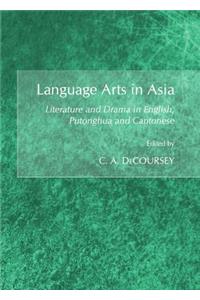 Language Arts in Asia: Literature and Drama in English, Putonghua and Cantonese