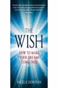 The Wish: How to Make Your Dreams Come True