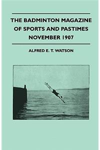 The Badminton Magazine Of Sports And Pastimes - November 1907 - Containing Chapters On