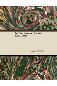 Les Deux Aveugles - For Solo Piano (1855)