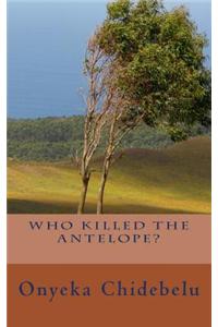 Who Killed the Antelope?