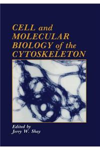 Cell and Molecular Biology of the Cytoskeleton