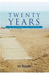 Twenty Years: A Return to Faith