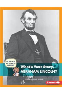 What's Your Story, Abraham Lincoln?