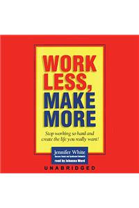 Work Less, Make More