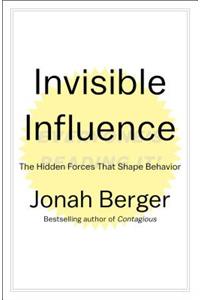 Invisible Influence: The Hidden Forces That Shape Behavior