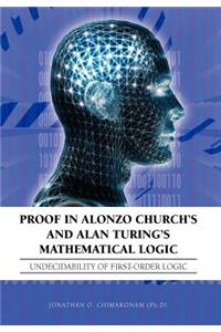 Proof in Alonzo Church's and Alan Turing's Mathematical Logic