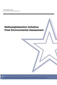 Methamphetamine Initiative Final Environmental Assessment