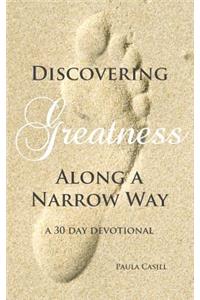 Discovering Greatness Along a Narrow Way