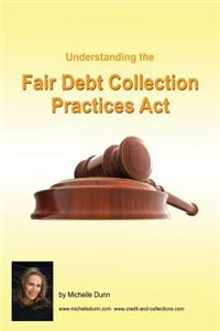 Understanding and following the Fair Debt Collection Practices Act